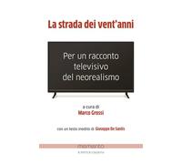 La strada dei vent’anni. Per un racconto televisivo del neorealismo