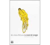 La strada del coraggio. Gino Bartali, eroe silenzioso