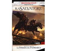 La strada del patriarca. La leggenda di Drizzt. Forgotten Realms (Vol. 16)