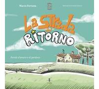 La strada del ritorno. Favole d'amore e di perdono