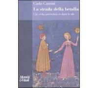 La strada della betulla. Chi ci ha preceduti ci darà le ali