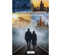 La strada della memoria: Tra ferite antiche e ponti ricostruiti