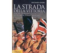 La strada della vittoria. Perché gli alleati hanno vinto la seconda guerra mondiale