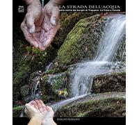La strada dell'acqua nella storia dei borghi di Trappola, La Casa e Casale