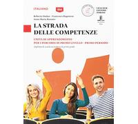 La strada delle competenze. Italiano. Unità di apprendimento per i percorsi di primo livello. Primo periodo. Diploma di scuola secondaria di primo grado. Per la Scuola media: 1