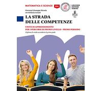 La strada delle competenze. Unità di apprendimento per i percorsi di primo livello. Primo periodo Diploma di scuola secondaria di primo grado. Matematica e scienze
