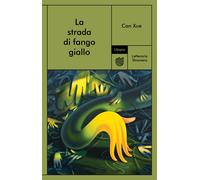 Libri Can Xue - La Strada Di Fango Giallo