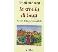 La strada di Gesù. Itinerari dell'esperienza di fede