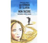 La strada di Ilaria-Non tacere