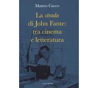 La strada di John Fante: tra cinema e letteratura