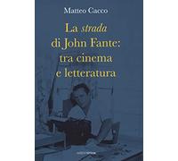 La strada di John Fante: tra cinema e letteratura
