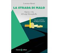La strada di Malo. Opera e vita di Luigi Meneghello