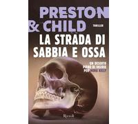 La strada di sabbia e ossa [Paperback] [Sep 12, 2023] Preston, Douglas; Child, L