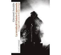 La strada di Vinicio Capossela. Un viaggio sulle orme di Ovunque proteggi