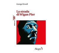 La strada di Wigan Pier [Paperback] [Oct 21, 2021] Orwell, George and Prunetti,