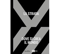 La strada. Dove si crea il mondo-The street. Where the world is made. Ediz. bilingue. Vol. 1