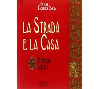 La strada e la casa. Itinerari biblici