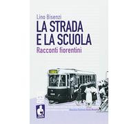 La strada e la scuola. Racconti fiorentini