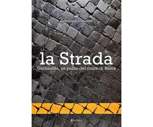 La Strada. Garbatella, un pezzo del cuore di Roma - [EBS Print]
