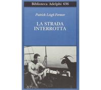 La strada interrotta [Paperback] [May 28, 2015] Fermor, Patrick Leigh