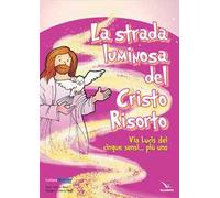 La strada luminosa del Cristo risorto