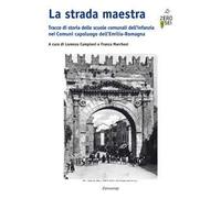 La strada maestra. Tracce di storia delle scuole comunali dell'infanzia nei Comu