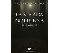 La strada notturna. 99 frammenti