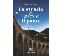 LA STRADA OLTRE IL PONTE