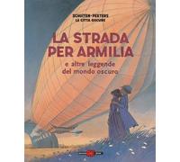 Libri Francois Schuiten / Benoit Peeters - La Strada Di Armilia. Le Citta Oscure