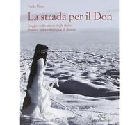 La strada per il Don. Viaggio sulle tracce degli alpini dispersi nella campagna