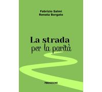 La strada per la parità [Paperback] [Feb 07, 2024] Borgato, Renata and Salmi, Fa