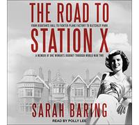 La strada per la stazione X: da Debutante Ball a Fighter-Plane Factory a Bletchley Park: un ricordo del viaggio di una donna nella seconda guerra mondiale