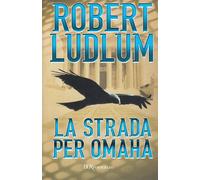 La strada per Omaha [Paperback] Ludlum, Robert and Dobner, Tullio