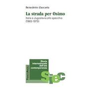 La strada per Osimo. Italia e Jugoslavia allo specchio (1965-1975)