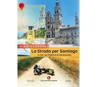 La strada per Santiago. In bici da Padova a Compostela