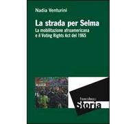 La strada per Selma. La mobilitazione afroamericana e il Voting Rights Act del 1965