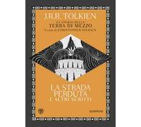 La strada perduta ed altri scritti. La storia della Terra di mezzo. Vol. 5
