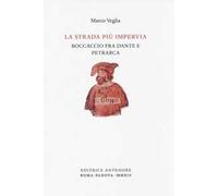 La strada più impervia. Boccaccio fra Dante e Petrarca