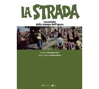 La strada. Raccontato dalla stampa dell'epoca