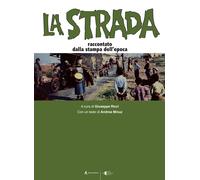 La strada. Raccontato dalla stampa dell'epoca - 2024 - Edizioni S