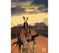 La strada rossa di casa. Attrai benessere e prosperità nella tua vita con i princìpi dei Nativi Americani e la Legge dell’Attrazione. Con File audio per il download