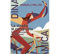 La strada si conquista. Donne, biciclette e rivoluzioni