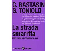 La strada smarrita. Breve storia dell'economia italiana