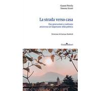 La strada verso casa. Due generazioni a confronto attraverso un'importante sfida politica