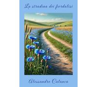La stradina dei fiordalisi: Raccolta di poesie