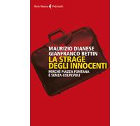 La strage degli innocenti. Perché Piazza Fontana è senza colpevol