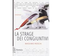 La strage dei congiuntivi - Roscia Massimo