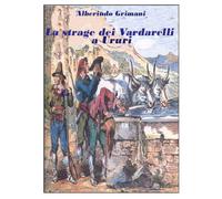 La strage dei Vardarelli a Ururi di Alberindo Grimani, 2021, Youcanprint