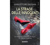 La strage delle innocenti. Kit di sopravvivenza per le vittime di violenza di genere