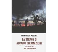 La strage di Alcamo Diramazione. 14 Luglio 1943 (80° anniversario)